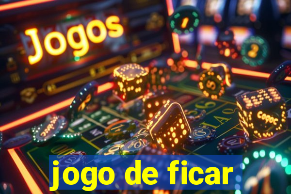 jogo de ficar